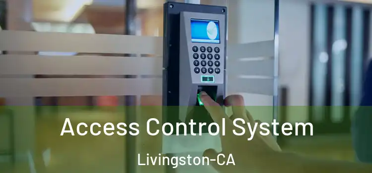  Access Control System Livingston-CA