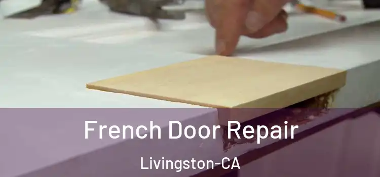  French Door Repair Livingston-CA