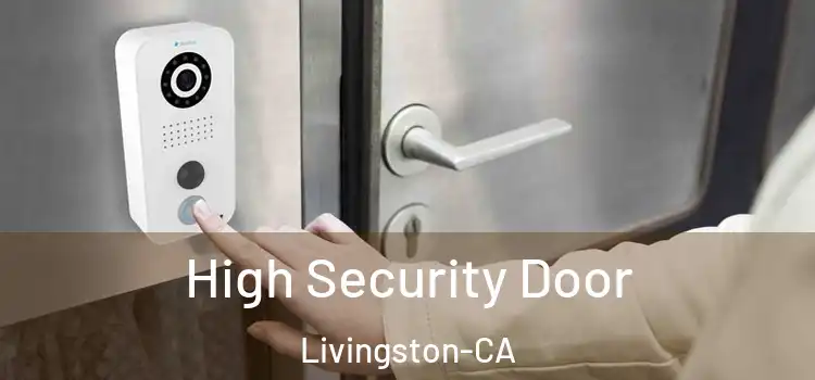  High Security Door Livingston-CA