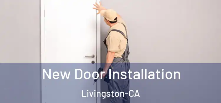 New Door Installation Livingston-CA
