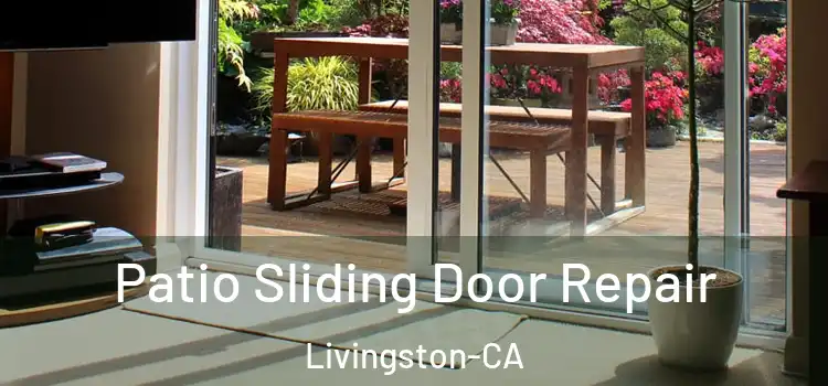  Patio Sliding Door Repair Livingston-CA