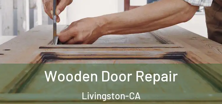  Wooden Door Repair Livingston-CA